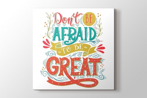 Don't be Afraid to be Great görseli.