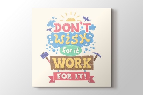 Dont Wish For It Work For It görseli.