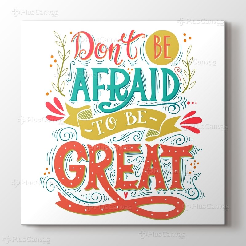 Don't be Afraid to be Great görseli.