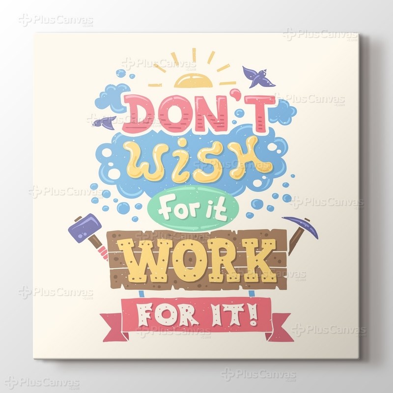 Dont Wish For It Work For It görseli.